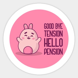 Goodbye Tension Hello Pension Sticker